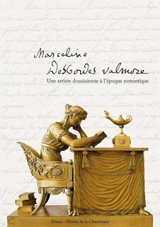 Marceline Desbordes-Valmore: une artiste douaisienne à l'époque romantique