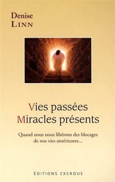 Front cover_Vies passées, miracles présents : quand nous nous libérons des blocages de nos vies antérieures...