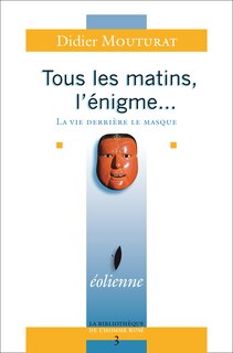 Front cover_Tous les matins, l'énigme...