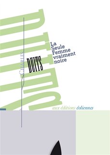 La seule femme vraiment noire ; Souvenirs sur la Déesse