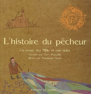 L' histoire du pêcheur: un conte des Mille et une nuits