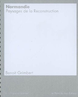 Normandie: paysages de la reconstruction
