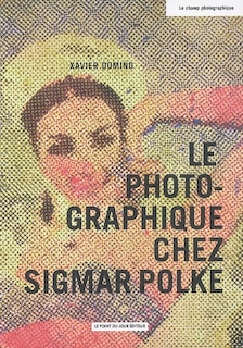 Couverture_Le photographique chez Sigmar Polke