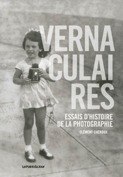 Couverture_Vernaculaires : essais d'histoire de la photographie