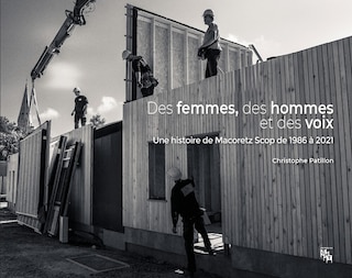 Des femmes, des hommes et des voix: une histoire de Macoretz Scop de 1986 à 2021
