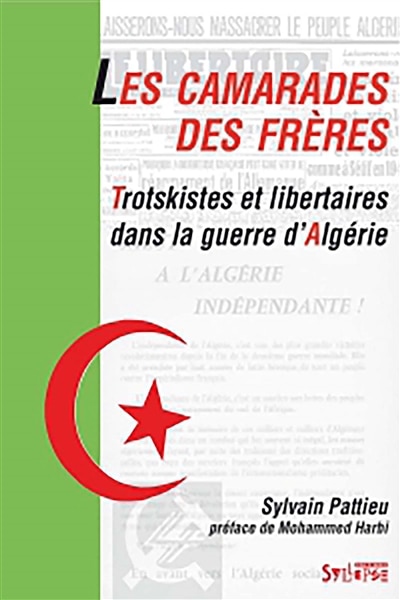 Front cover_Les camarades, des frères : trotskistes et libertaires dans la guerre d'Algérie