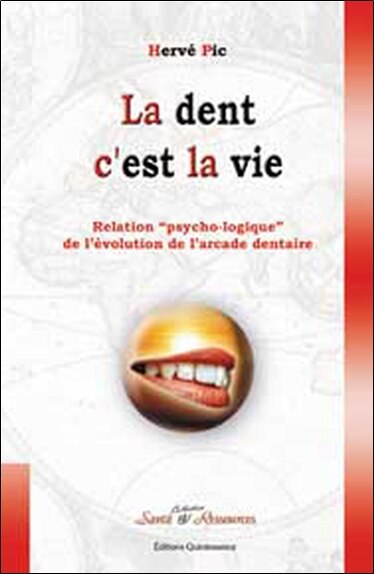 Couverture_La dent c'est la vie : les raisons psycho-logiques de la mise en place des dents et leurs implications