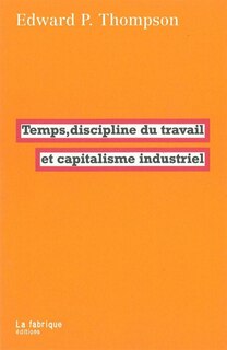 Couverture_Temps, discipline du travail et capitalisme industriel