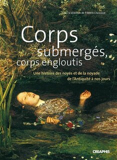 Front cover_Corps submergés, corps engloutis : une histoire des noyés et de la noyade de l'Antiquité à nos jours