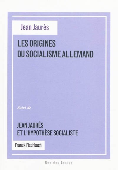 Couverture_Les origines du socialisme allemand : thèse latine de Jean Jaurès ; Jean Jaurès et l'hypothèse socialiste