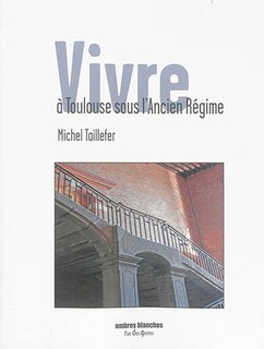 Couverture_Vivre à Toulouse sous l'Ancien Régime