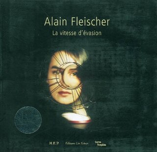 Front cover_Alain Fleischer : la vitesse d'évasion