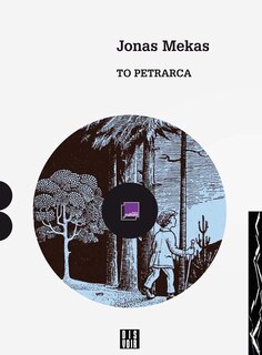 Front cover_Jonas Mekas: To Petrarca