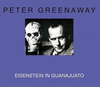 Couverture_Peter Greenaway: Eisenstein in Guanajuato