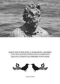 Front cover_Gilles Clément & Thierry Fontaine: Have You Ever Seen a Nomad in a Hurry?