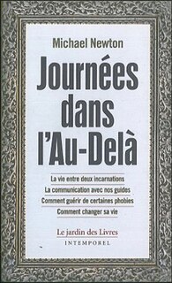 Front cover_Journées dans l'au-delà : la vie entre deux incarnations, la communication avec nos guides, comment guérir de certaines phobies, comment changer sa vie