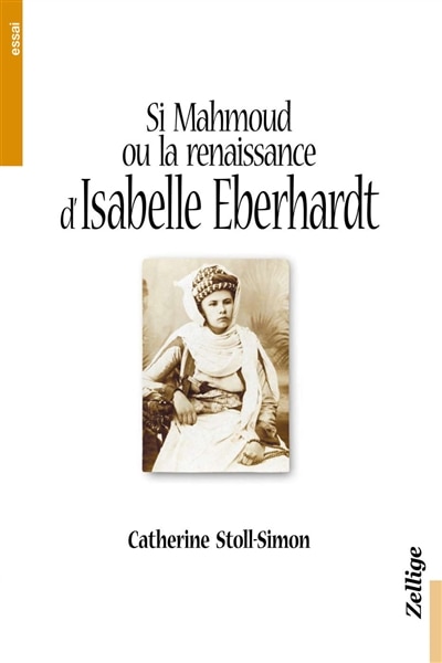 Front cover_Si Mahmoud ou La renaissance arabe d'Isabelle Eberhardt