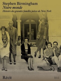 Notre monde: histoire des grandes familles juives de New York