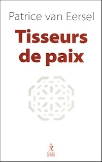Couverture_Tisseurs de paix : avènement d'une diplomatie spirituelle où juifs, chrétiens, musulmans, bouddhistes et laïcs de toutes sortes se retrouvent pour partager les musiques du monde, dialoguer, méditer, relire l'Histoire...