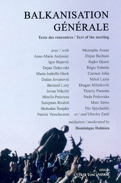 Couverture_Balkanisation générale : une rencontre autour du livre et de la lecture, du théâtre et des Balkans = General Balkanisation : a gathering about books and public readings, theatre and the Balkans : Deutsch de La Meurthe Foundation, Cité internationale unive