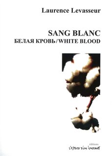 Couverture_Sang Blanc = White Blood : Paris 2008