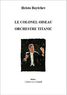Front cover_Le colonel-oiseau ; Orchestre Titanic
