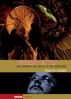 Couverture_Guillermo del Toro : des hommes, des dieux et des monstres