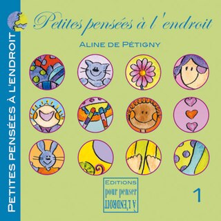 Petites pensées à l'endroit, t. 01