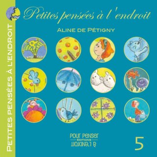 Petites pensées à l'endroit, t. 05