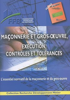 Front cover_Maçonnerie et gros oeuvre, exécution, contrôles et tolérances : l'essentiel normatif de la maçonnerie et du gros oeuvre