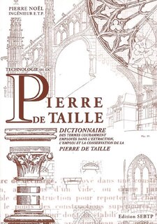 Front cover_Technologie de la pierre de taille : dictionnaire des termes couramment employés dans l'extraction, l'emploi et la conservation de la pierre de taille