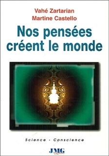 Front cover_Nos pensées créent le monde : comment les sciences de pointe conduisent à une nouvelle physique