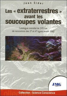 Couverture_Les extraterrestres avant les soucoupes volantes : catalogue mondial de 370 cas de rencontres des 3e et 4e types avant 1947