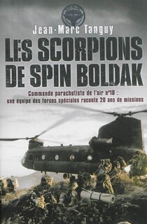 Couverture_Les scorpions de Spin Boldak : commando parachutiste de l'air n°10 : une équipe des forces spéciales raconte 20 ans de missions