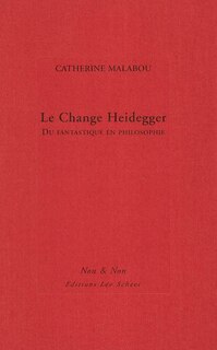 Front cover_Le change Heidegger : du fantastique en philosophie