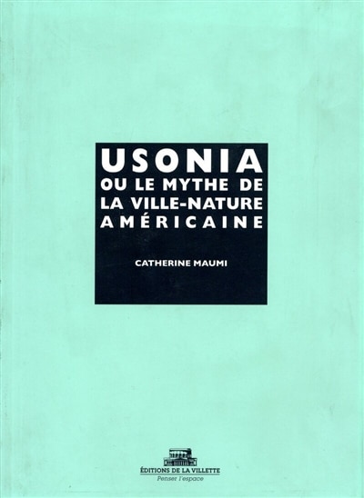Couverture_Usonia ou le mythe de la ville-nature américaine