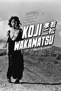 Couverture_Koji Wakamatsu, cin&eacute;aste de la r&eacute;volte