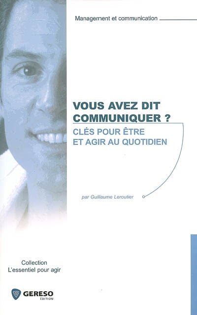 Couverture_Vous avez dit communiquer ? : clés pour être et agir au quotidien