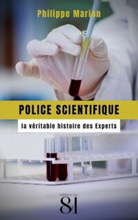 Couverture_Police scientifique : la véritable histoire des experts