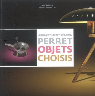 Couverture_Appartement témoin Perret, objets choisis
