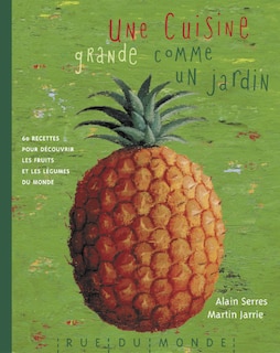 Couverture_Une cuisine grande comme un jardin : 60 recettes pour découvrir les fruits et les légumes du monde