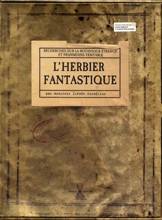 Herbier fantastique (L'): Recherches sur la botanique étrange et