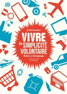 Vivre la simplicité volontaire: histoire et témoignages