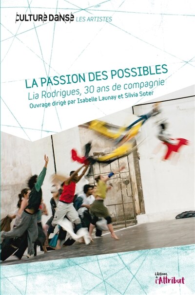 La passion des possibles: Lia Rodrigues, 30 ans de compagnie