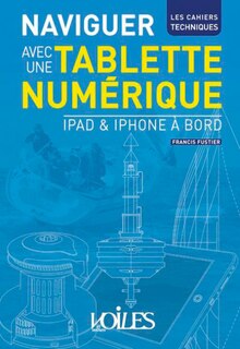 Couverture_Naviguer avec une tablette numérique : iPad & iPhone à bord