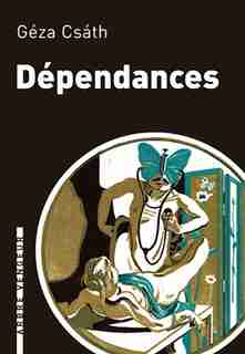 Dépendances by Géza Csáth