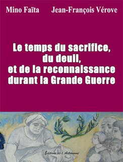 Couverture_Le temps du sacrifice, du deuil et de la reconnaissance durant la Grande Guerre