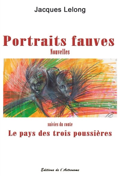 Couverture_Portraits fauves ; Le pays des trois poussi&egrave;res