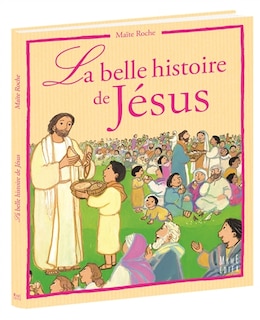 La belle histoire de Jésus d'après les évangiles