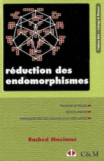 Front cover_Réduction des endomorphismes : tableaux de Young, cône nilpotent, représentations des algèbres de Lie semi-simples